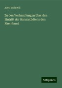 Zu den Verhandlungen über den Eintritt der Hansestädte in den Rheinbund - Adolf Wohlwill