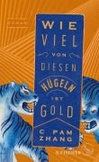 Cover-Bild zum Titel 'Wie viel von diesen Hügeln ist Gold' von 'C Pam Zhang'