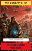 Cover-Bild zum Titel 'Die Gesetzlosen vom Mars' von 'Otis Adelbert Kline'