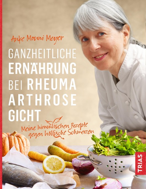 Ganzheitliche Ernährung bei Rheuma, Arthrose, Gicht - Anke Mouni Meyer