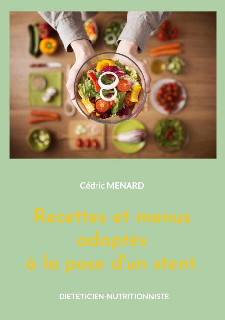 Recettes et menus adaptés à la pose d'un stent. - Cédric Menard