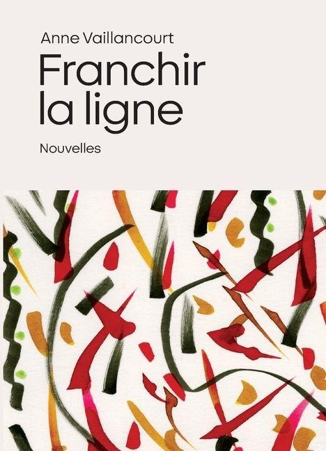 Franchir la ligne - Anne Vaillancourt