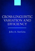 Cross-Linguistic Variation and Efficiency - John A. Hawkins