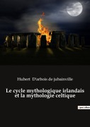 Cover-Bild zum Titel 'Le cycle mythologique irlandais et la mythologie celtique' von 'Hubert D'arbois de jubainville'