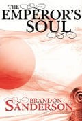 Cover-Bild zum Titel 'The Emperor's Soul' von 'Brandon Sanderson'
