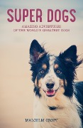 Cover-Bild zum Titel 'Super Dogs' von 'Malcolm Croft'