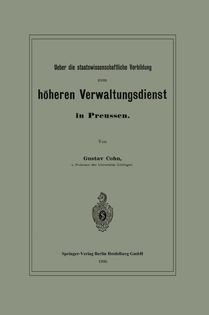 Ueber die staatswissenschaftliche Vorbildung zum höheren Verwaltungsdienst in Preussen - Gustav Cohn