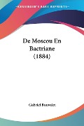 De Moscou En Bactriane (1884) - Gabriel Bonvalot