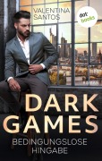 Cover-Bild zum Titel 'Dark Games - Bedingungslose Hingabe' von 'Valentina Santos'