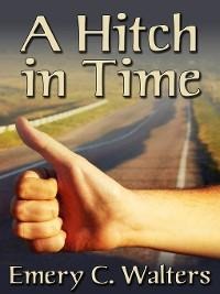 Hitch in Time - Emery C. Walters