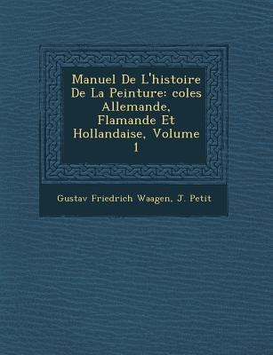 Manuel de L'Histoire de La Peinture - Gustav Friedrich Waagen, J. Petit