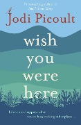 Cover-Bild zum Titel 'Wish You Were Here' von 'Jodi Picoult'