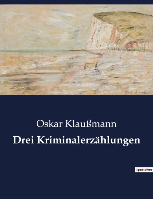 Drei Kriminalerzählungen - Oskar Klaußmann