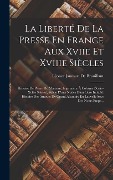 Cover-Bild zum Titel 'La Liberté De La Presse En France Aux Xviie Et Xviiie Siècles' von 'Léonce Janmart de Brouillant'