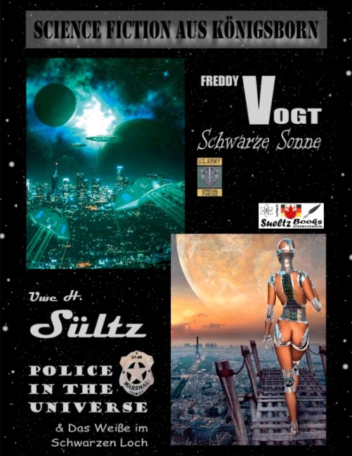 Science Fiction aus Königsborn - SCHWARZE SONNE - POLICE IN THE UNIVERSE - Uwe H. Sültz, Freddy Vogt