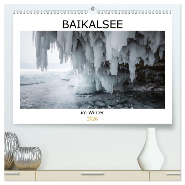 Baikalsee im Winter (hochwertiger Premium Wandkalender 2026 DIN A2 quer), Kunstdruck in Hochglanz - Anne-Barbara Bernhard