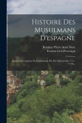 Cover-Bild zum Titel 'Histoire Des Musulmans D'espagne: Jusqu'à La Conquête De L'andalousie Par Les Almoravides (711 - 1110)...' von 'Evariste Lévi-Provençal'