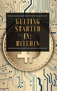 Cover-Bild zum Titel 'Getting Started in: Bitcoin' von 'Jenice Adams'