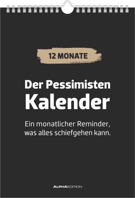 Der Pessimisten Kalender - ein monatlicher Reminder, was alles schiefgehen kann - 