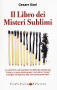Cover-Bild zum Titel 'Il libro dei misteri sublimi. Le cose intorno a noi nascondono una realtà più profonda dove il tempo e lo spazio abituali perdono i loro limiti ed i «misteri»' von 'Cesare Boni'