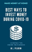 Best Ways to Invest Money During COVID-19: Investing Tips During the Pandemic - M L Pilgrim