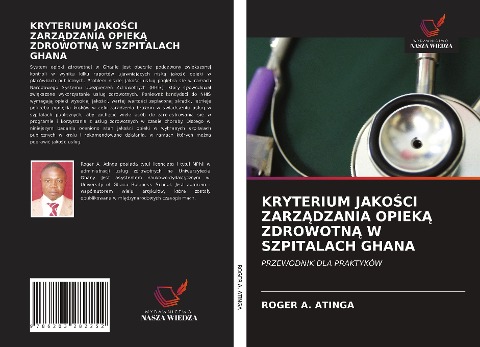 KRYTERIUM JAKO¿CI ZARZ¿DZANIA OPIEK¿ ZDROWOTN¿ W SZPITALACH GHANA - Roger A. Atinga