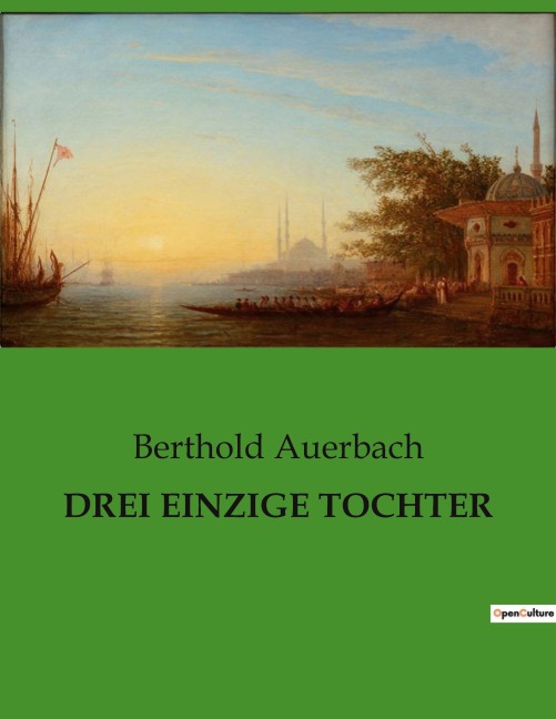 DREI EINZIGE TOCHTER - Berthold Auerbach