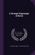 Cover-Bild zum Titel 'A Strange Pilgrimage. A Novel' von 'Jeannette Ritchie Walworth'