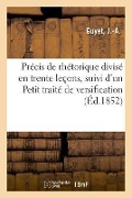 Cover-Bild zum Titel 'Précis de Rhétorique Divisé En Trente Leçons, Suivi d'Un Petit Traité de Versification' von 'J. -A Guyet'