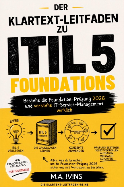 Der Klartext-Leitfaden zu ITIL 5 Foundations - M. A. Ivins