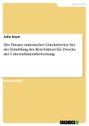 Cover-Bild zum Titel 'Der Einsatz statistischer Gütekriterien bei der Ermittlung des Beta-Faktors für Zwecke der Unternehmensbewertung' von 'Julia Seyer'