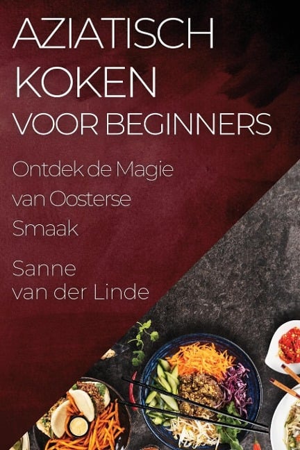 Aziatisch Koken voor Beginners - Sanne van der Linde