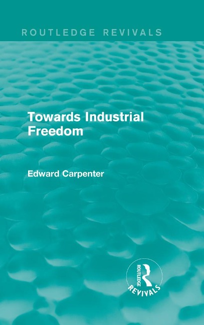 Towards Industrial Freedom - Edward Carpenter