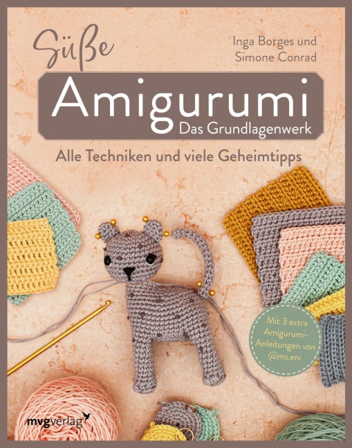 Süße Amigurumi - Das Grundlagenwerk - @Byfrauline, Inga Borges, @Ms. Eni, Simone Conrad