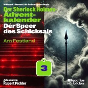Cover-Bild zum Titel 'Am Festland (Der Sherlock Holmes-Adventkalender: Der Speer des Schicksals, Folge 3)' von 'Arthur Conan Doyle, William K. Stewart'