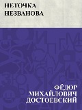 Netochka Nezvanova - Fyodor Mikhailovich Dostoevsky