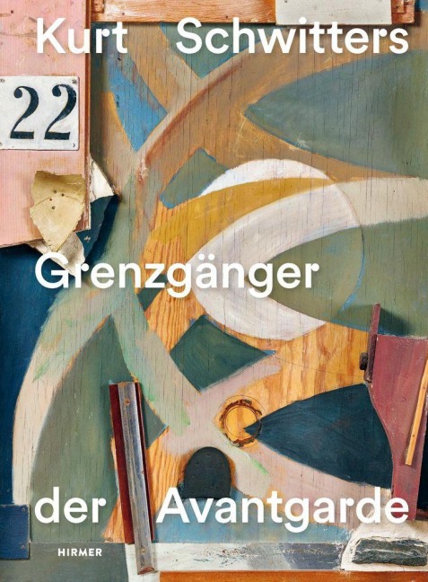 Kurt Schwitters - Grenzgänger der Avantgarde - 