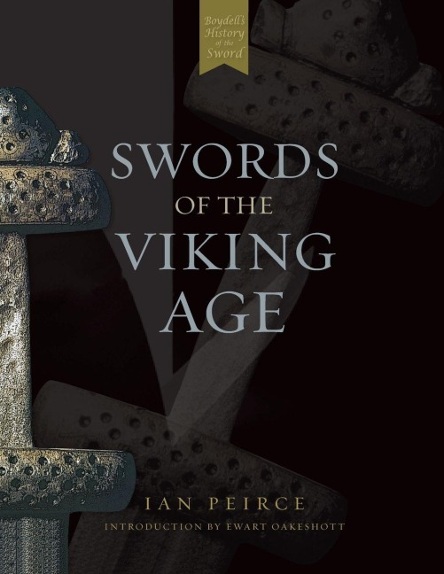 Swords of the Viking Age - Ian Peirce, Ewart Oakeshott