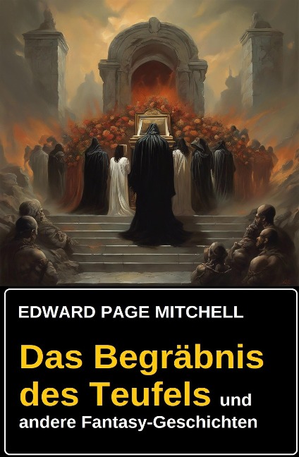 Das Begräbnis des Teufels und andere Fantasy-Geschichten - Edward Page Mitchell