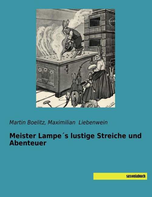 Meister Lampe¿s lustige Streiche und Abenteuer - Martin Boelitz, Maximilian Liebenwein
