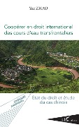 Cover-Bild zum Titel 'Coopérer en droit international des cours d'eau transfrontaliers' von 'Zhao'