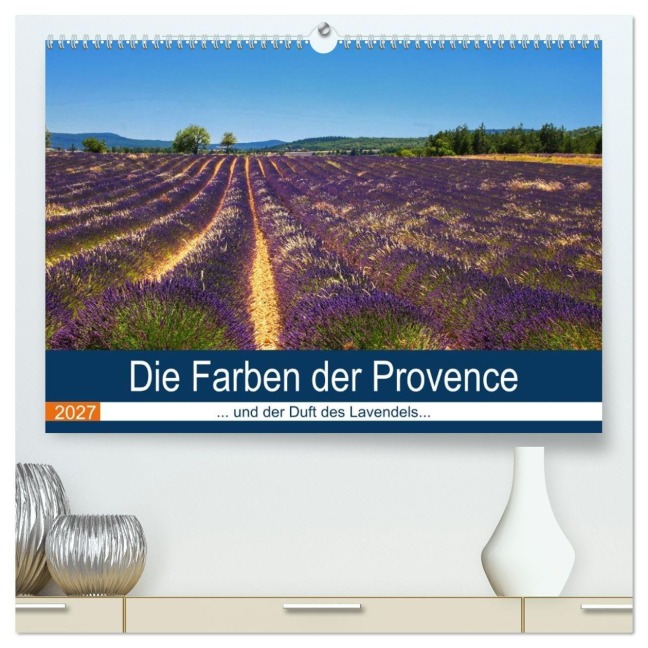 Die Farben der Provence... und der Duft des Lavendels... (hochwertiger Premium Wandkalender 2027 DIN A2 quer), Kunstdruck in Hochglanz - Brigitte Dürr