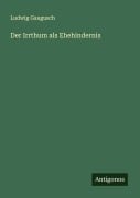 Cover-Bild zum Titel 'Der Irrthum als Ehehindernis' von 'Ludwig Gaugusch'