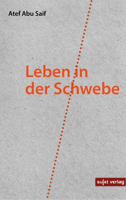 Leben in der Schwebe - Atef Abu Saif
