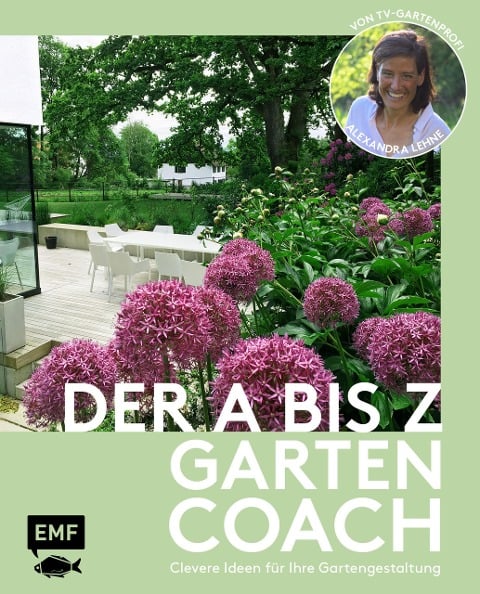 Der A bis Z-Gartencoach - Von TV-Gartenprofi Alexandra Lehne - Alexandra Lehne