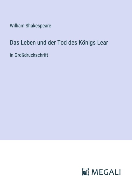 Das Leben und der Tod des Königs Lear - William Shakespeare