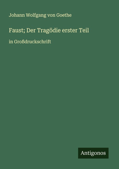 Faust; Der Tragödie erster Teil - Johann Wolfgang von Goethe