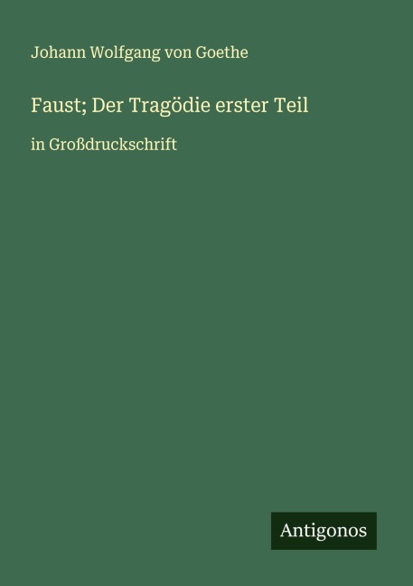 Faust; Der Tragödie erster Teil - Johann Wolfgang von Goethe
