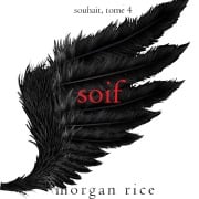 Cover-Bild zum Titel 'Soif (Souhait ¿ Tome 4)' von 'Morgan Rice'