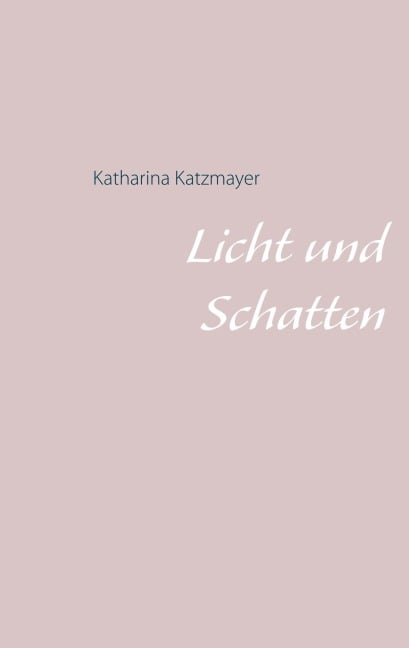 Licht und Schatten - Katharina Katzmayer